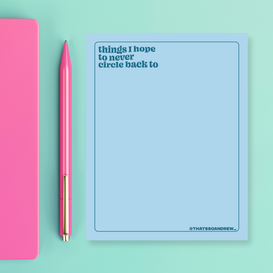 Things I Hope To Never Circle Back To - Snarky & Colorful Notepad