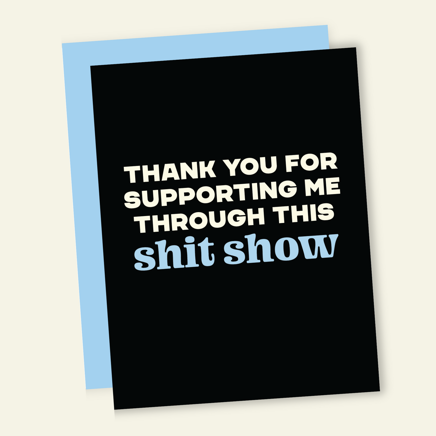 Supporting This Shit Show | Funny Thank You Greeting Card