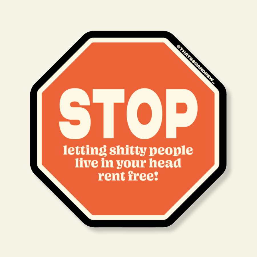 Stop Letting People in Your Head for Free Vinyl Sticker
