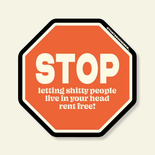Stop Letting People in Your Head for Free Vinyl Sticker