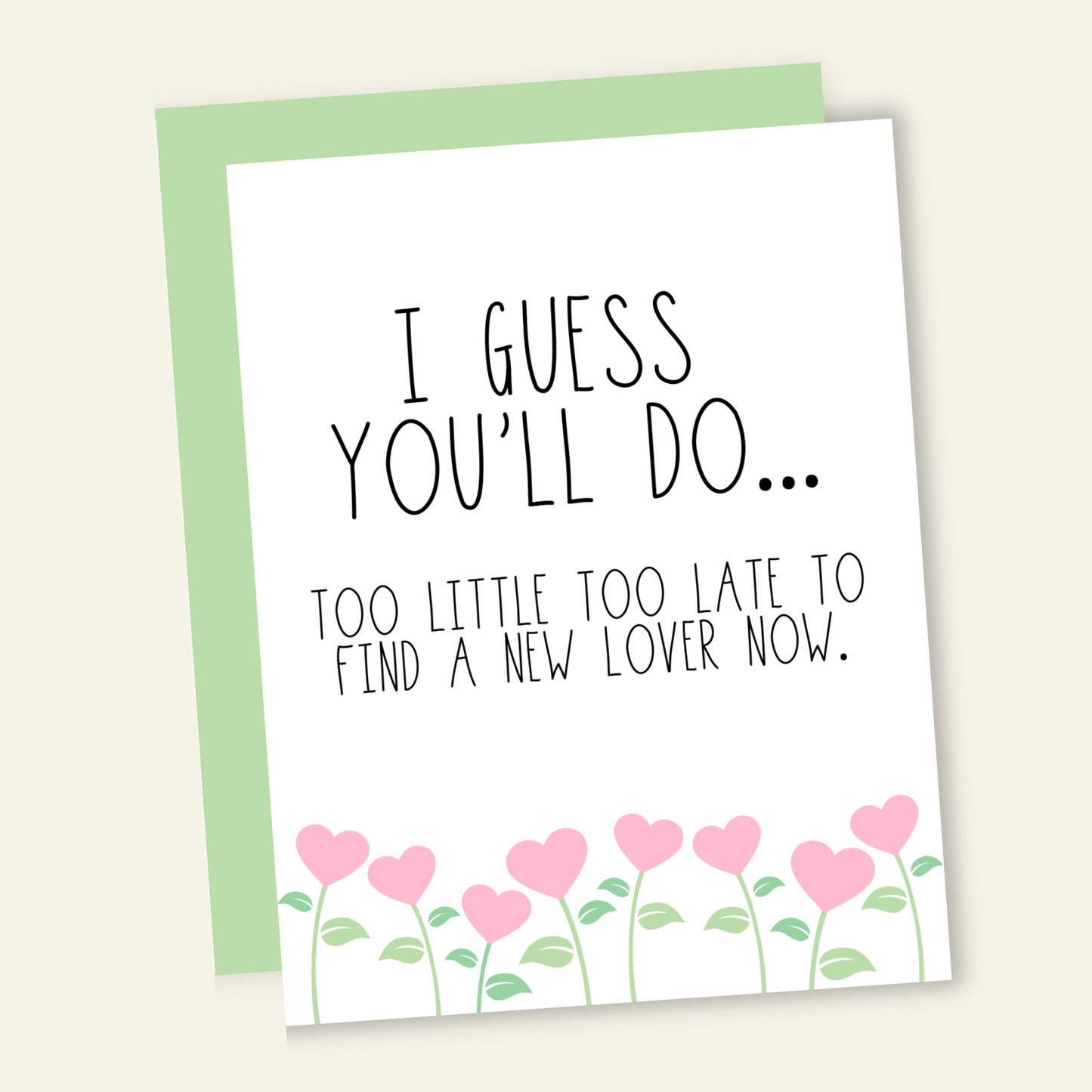 I Guess You'll Do | Valentine Love Card