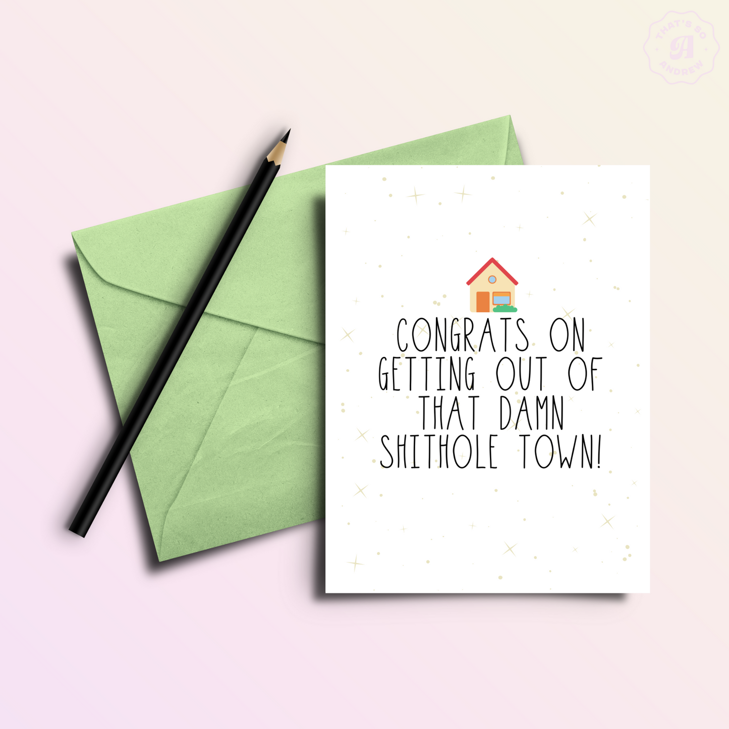 Congrats On Getting Out of That Shithole Town Card