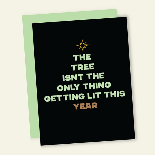 Tree Getting Lit | Funny Holiday & Christmas Greeting Card