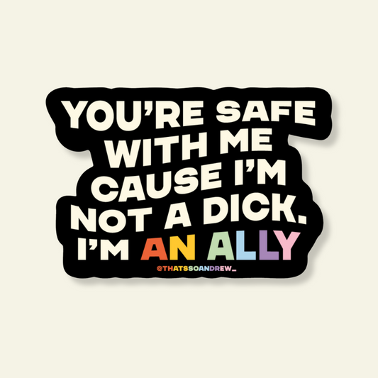 I'm Not a Dick I'm an Ally Vinyl Pride Sticker