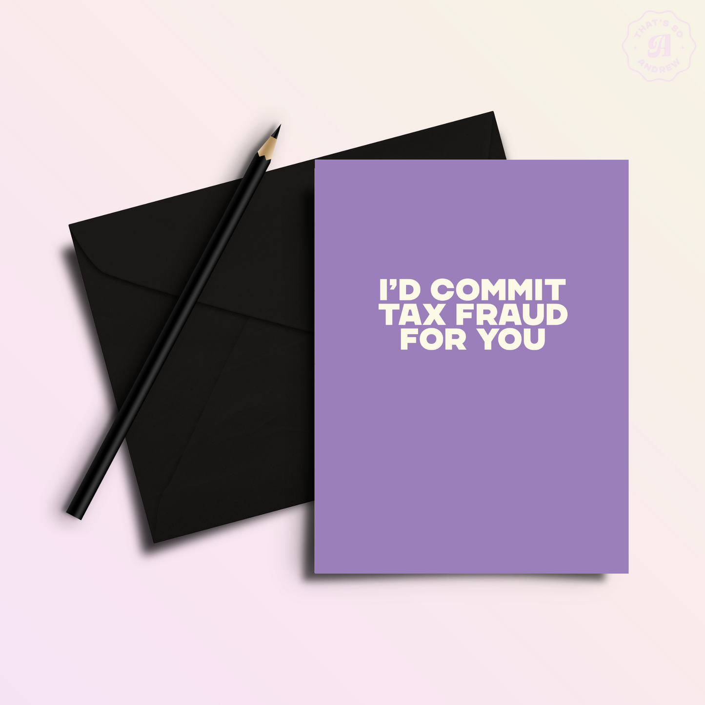Commit Tax Fraud for You | Snarky Valentine's Love Card