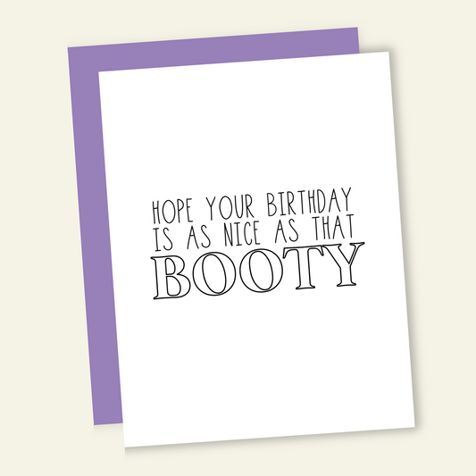 Hope You're Birthday is as Nice as That Booty Card