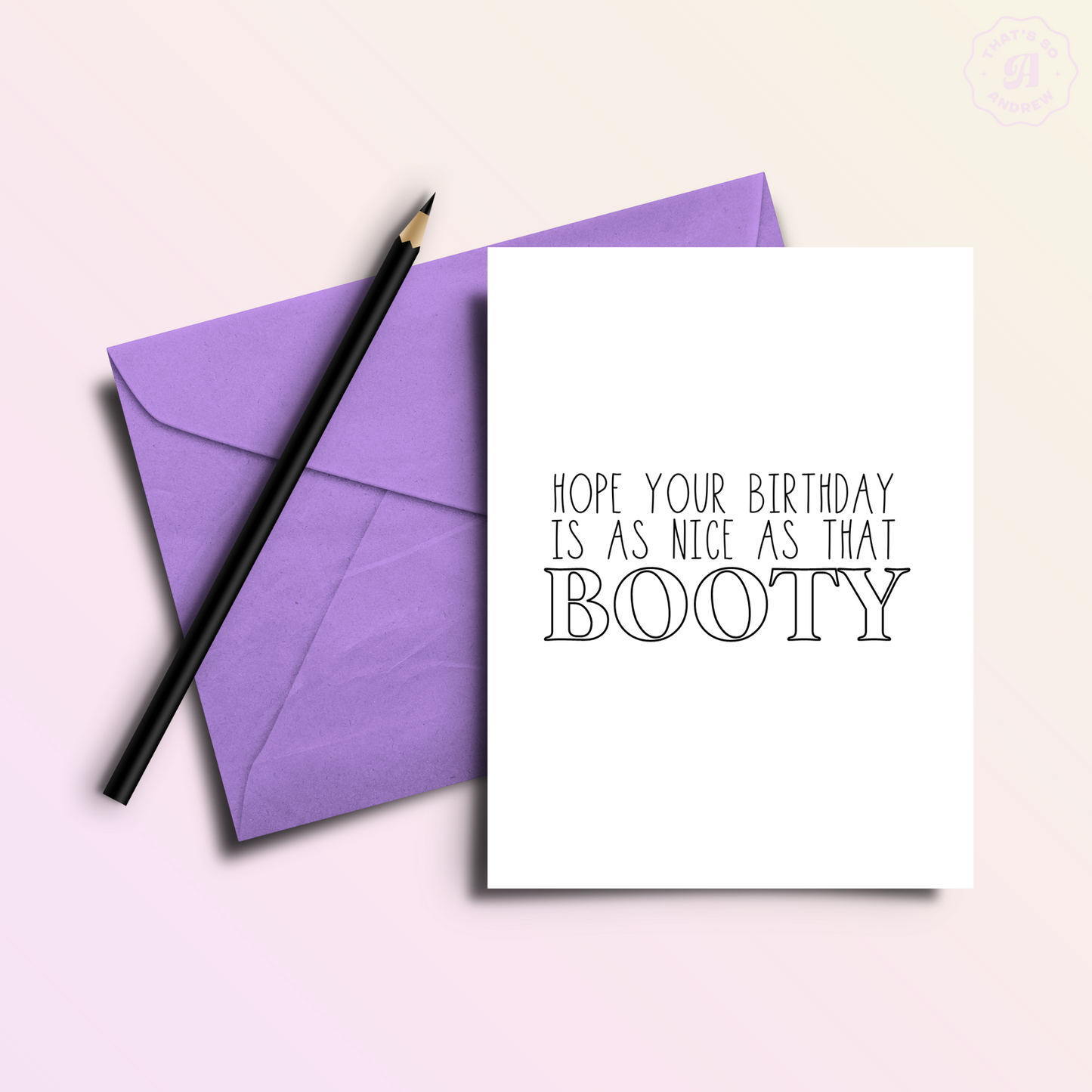 Hope You're Birthday is as Nice as That Booty Card