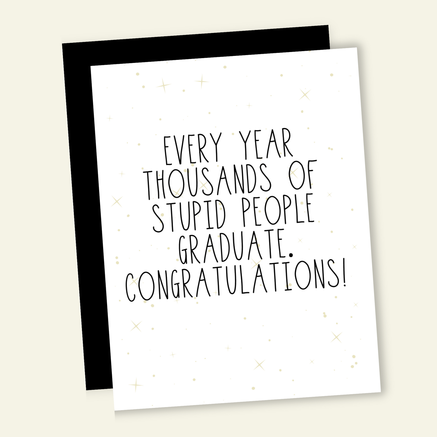 Stupid People Graduate - Congrats Card