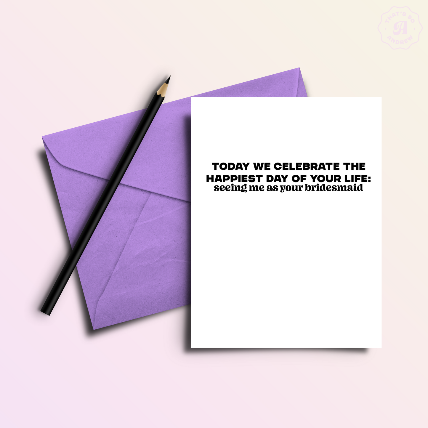 Happiest Day: Me As Your Bridesmaid Funny Wedding Day Card
