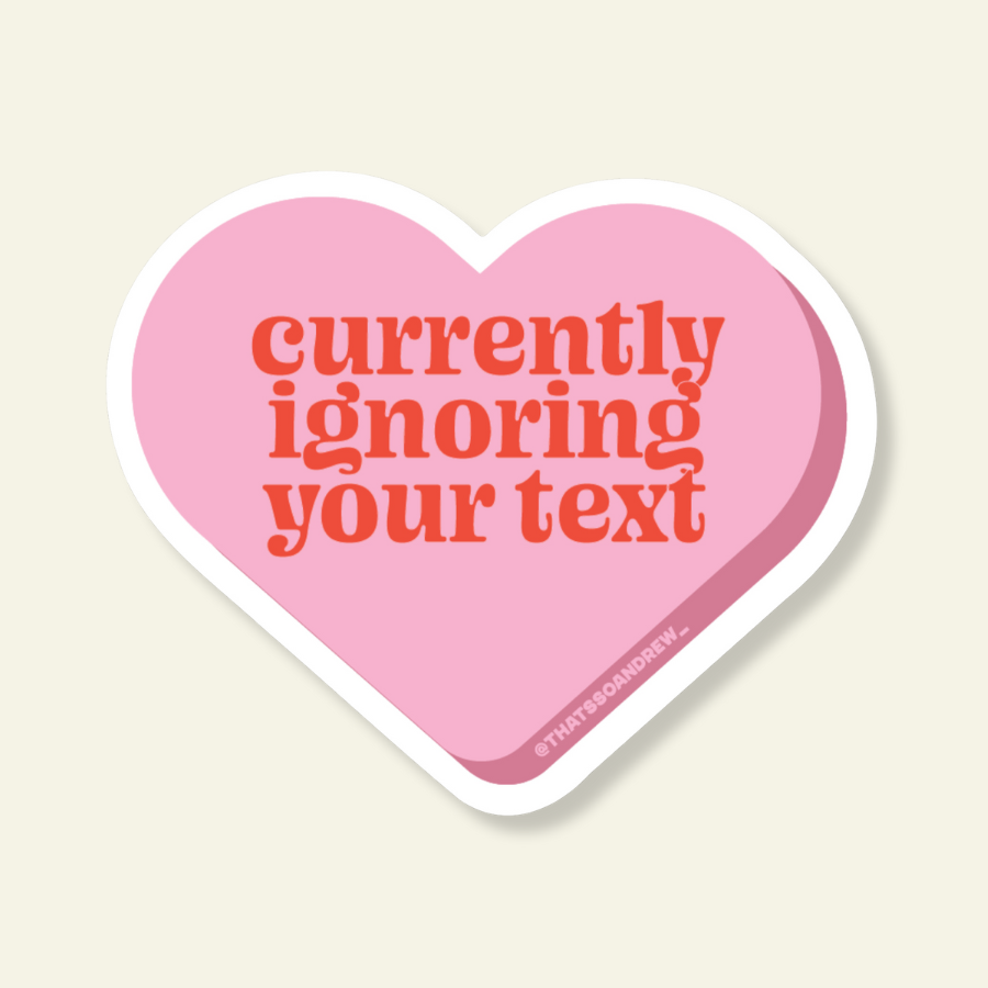 Currently Ignoring Your Text | Vinyl Valentine Sticker