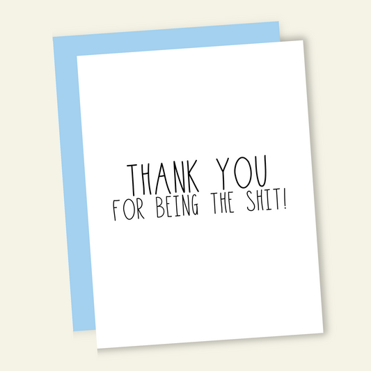 Thank You For Being the Shit | Funny Thank You Card