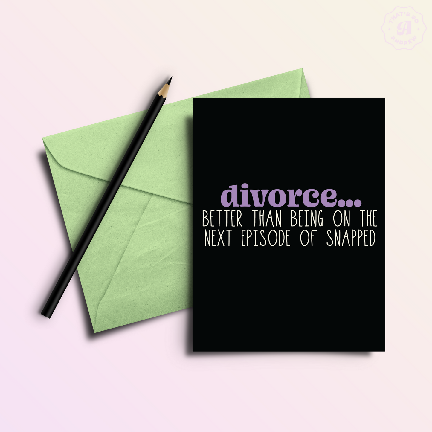 Divorce > Snapped Funny Divorce Greeting Card