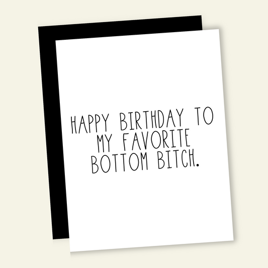 Happy Birthday to my Favorite Bottom B*tch