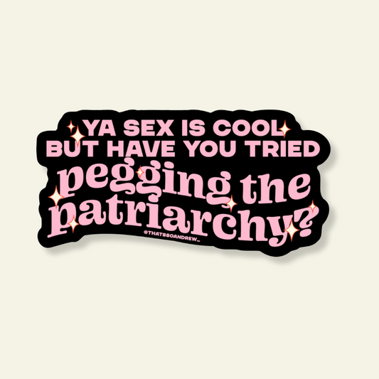 Sex Is Cool but Have You Pegged the Patriarchy Sticker