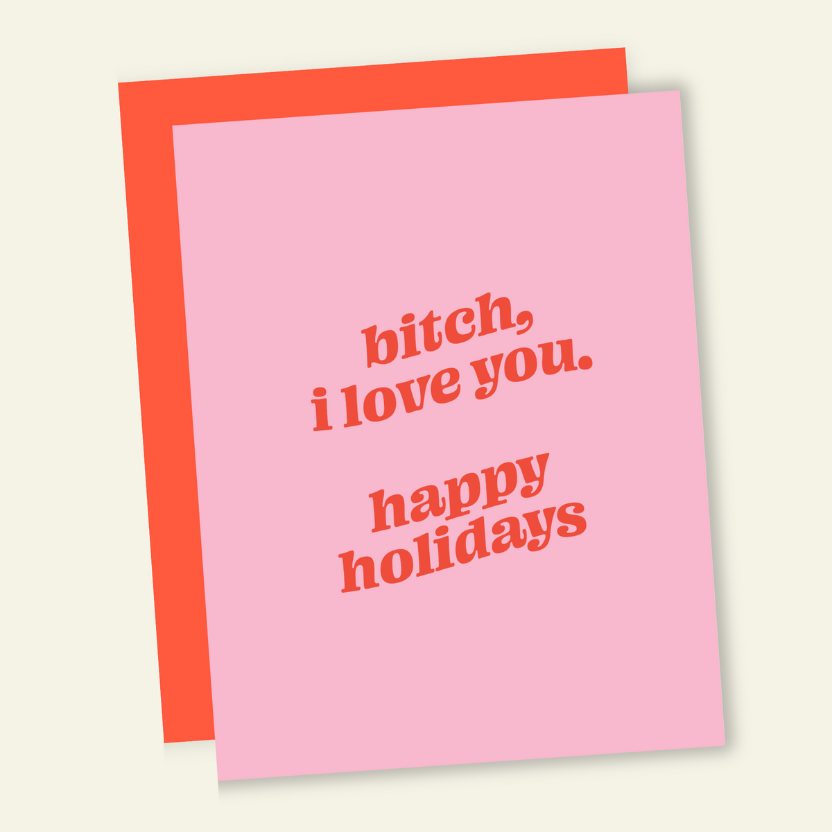 Bitch I Love You Happy Holidays | Funny Holiday & Christmas Greeting Card