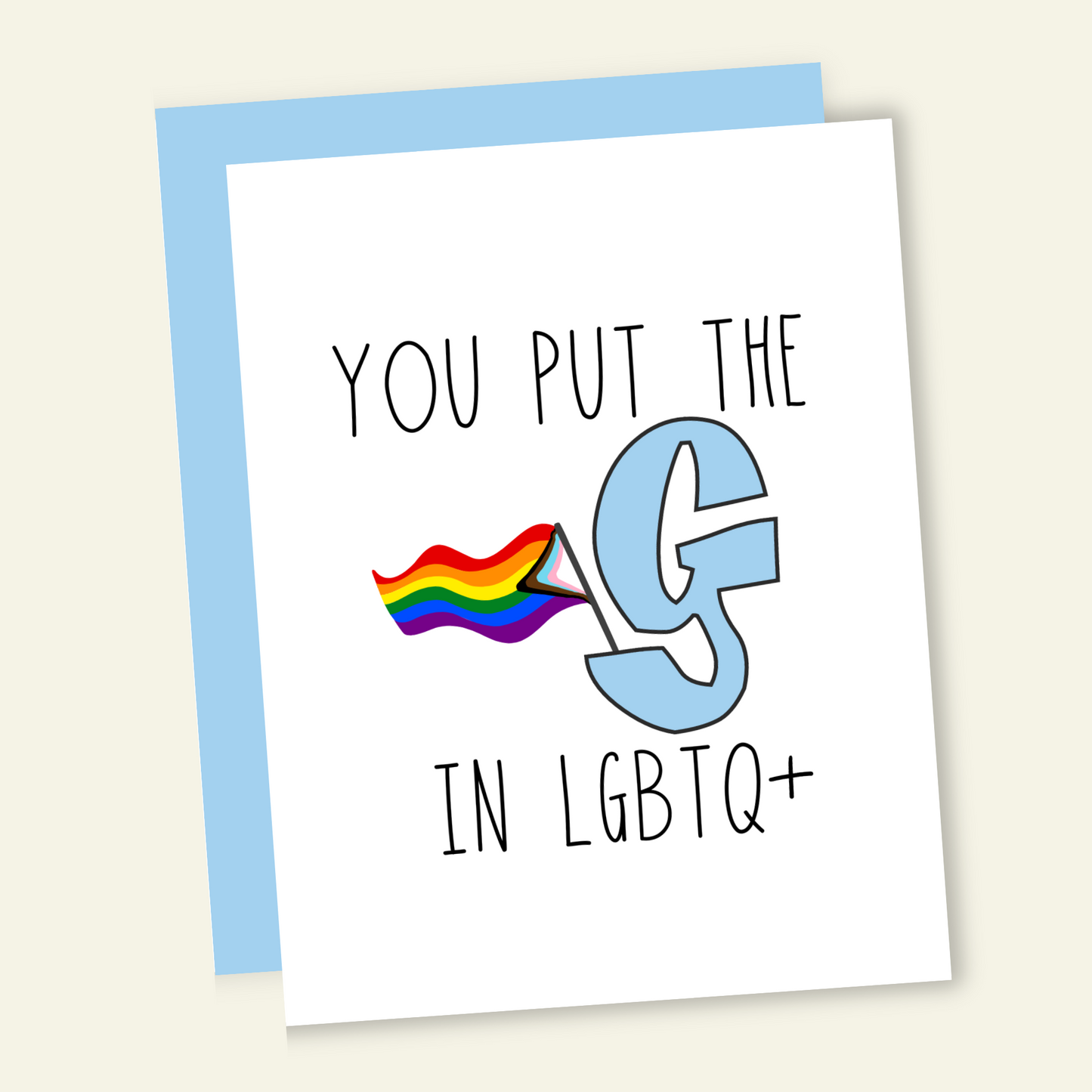 You Put the G in LGBTQ Birthday Card