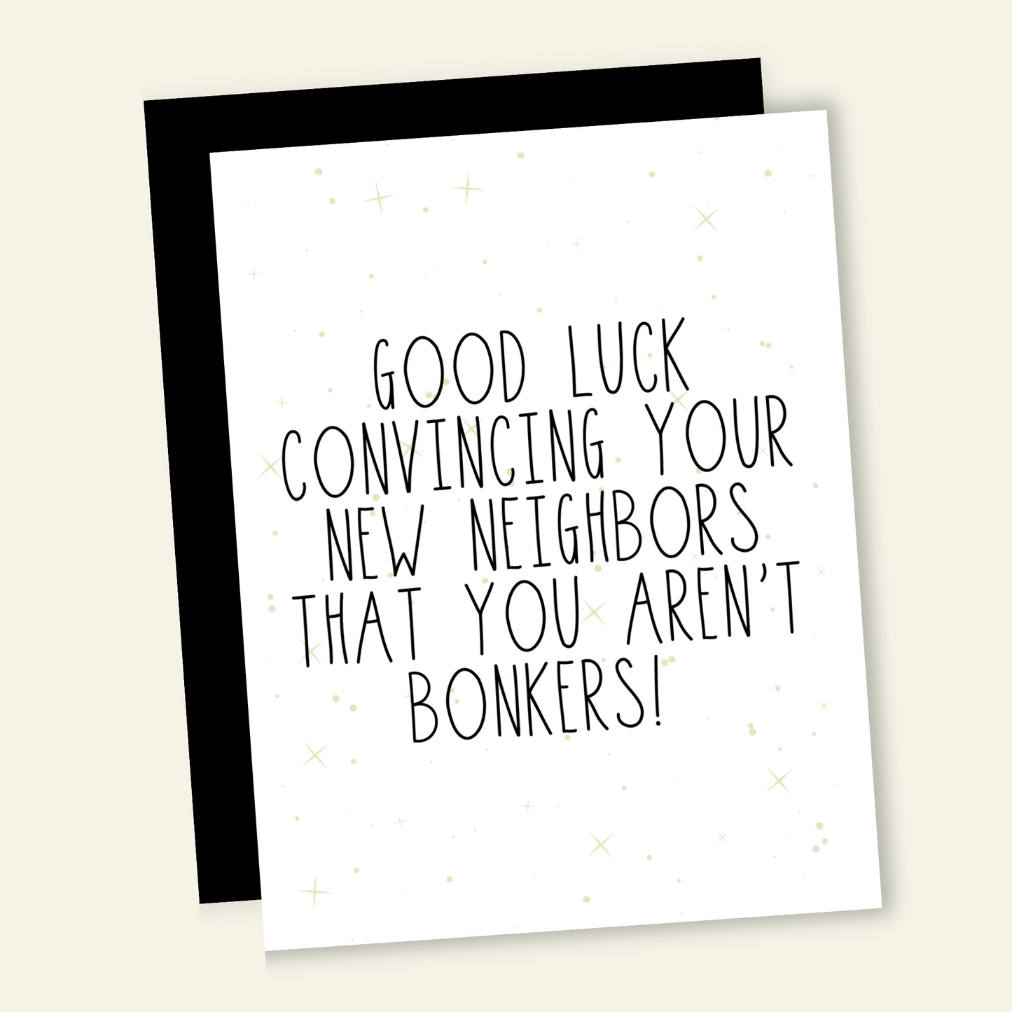 Good Luck Convincing Your New Neighbors You Aren't Bonkers