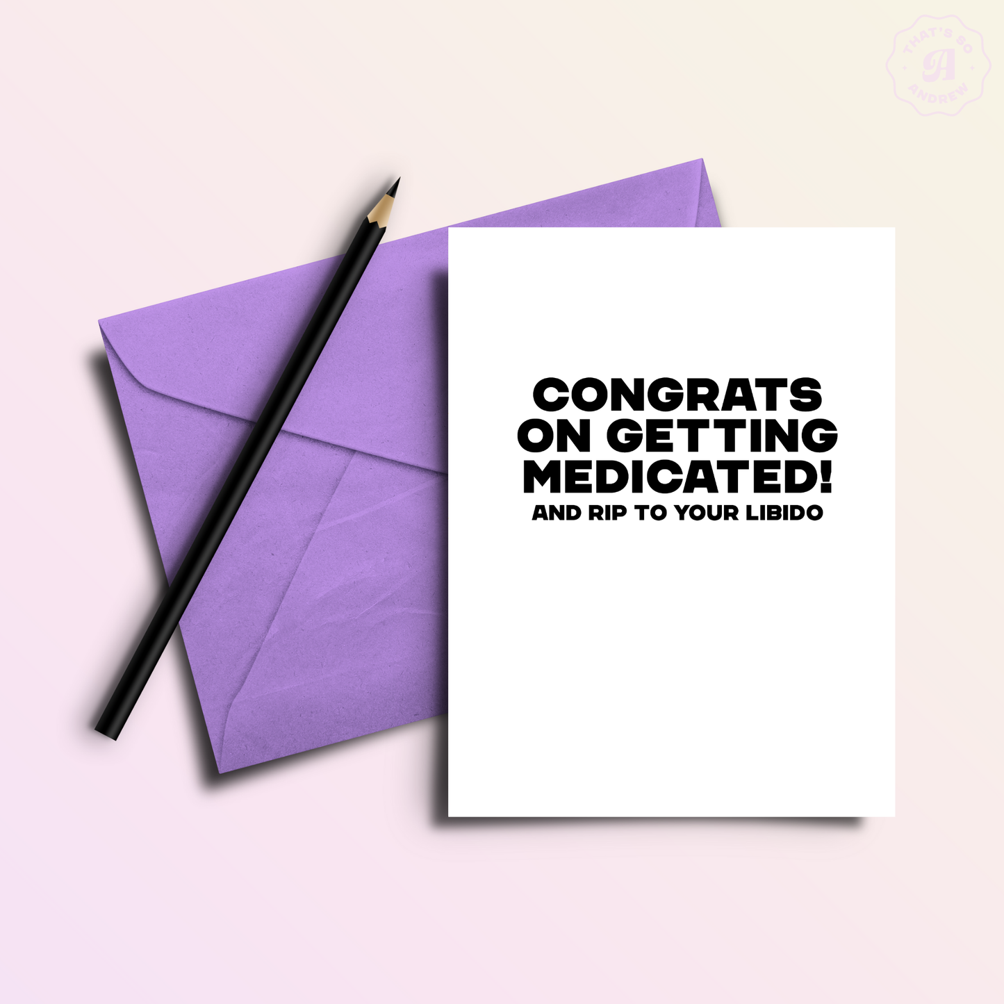 Congrats on Getting Medicated! RIP Libido Funny Congrats Card