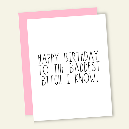 Happy Birthday to the Baddest B*tch I Know Birthday Card