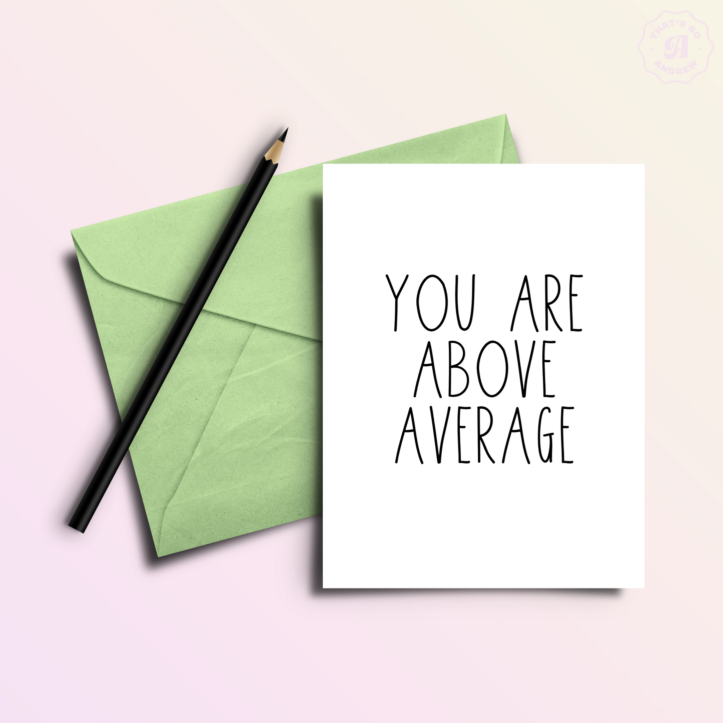 You Are Above Average | Valentine Love Card