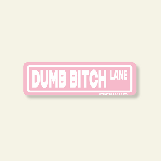 Dumb Bitch Lane Sign Sticker