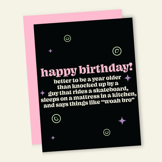 Better Old Than Pregnant Funny Birthday Greeting Card