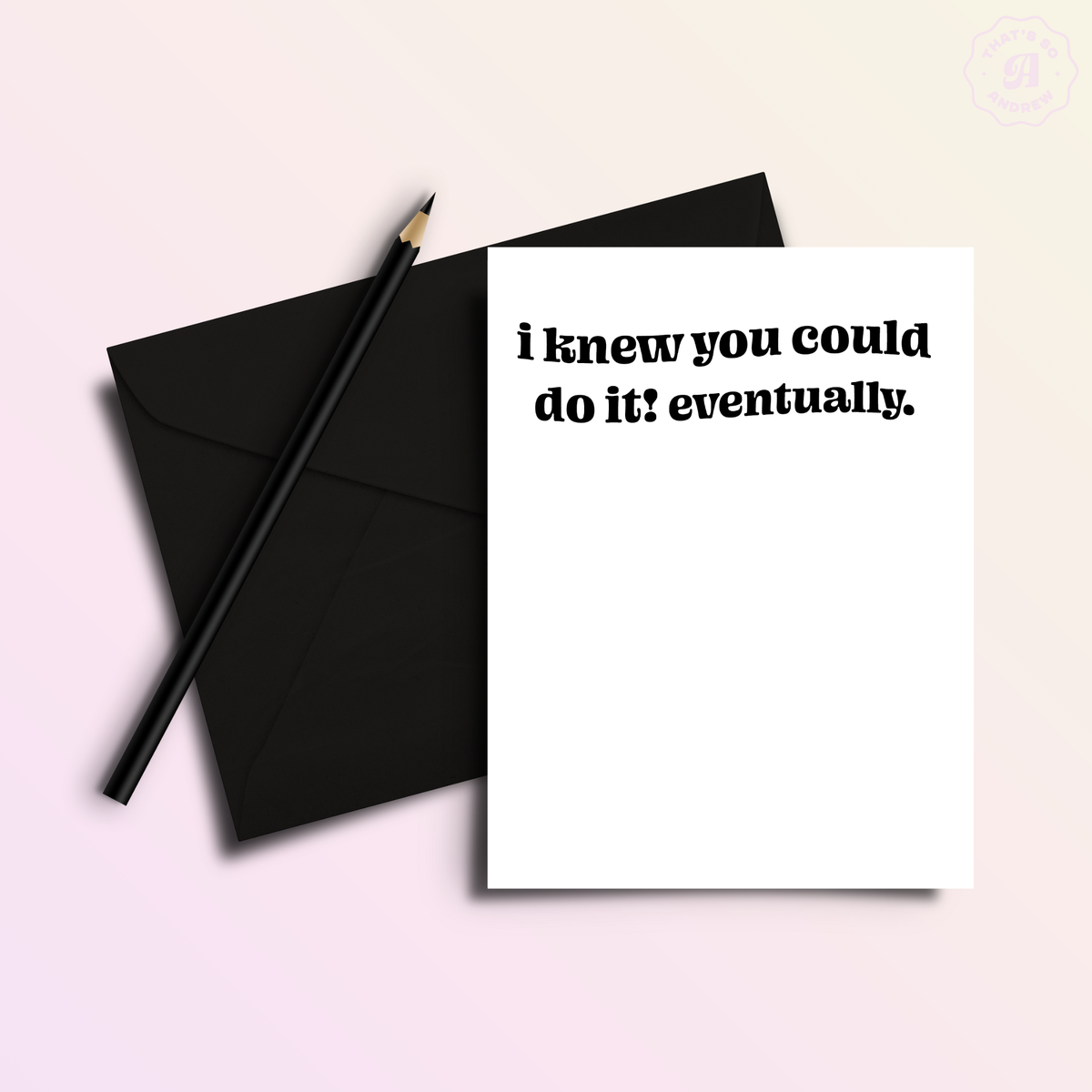 Do It Eventually | Funny Congratulations Greeting Card