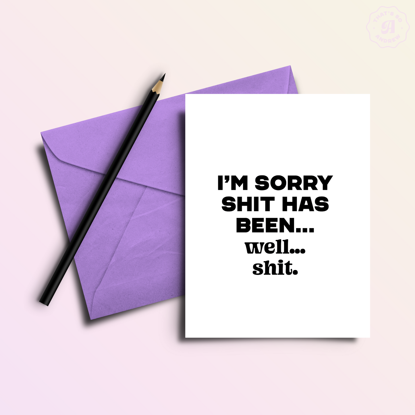 I'm Sorry Shit has Been Shit | Sassy Grief Greeting Card