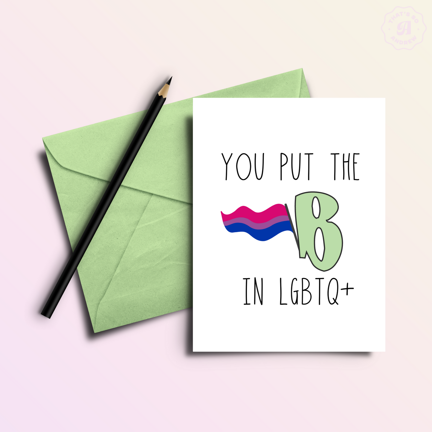 You Put the B in LGBTQ Birthday Card