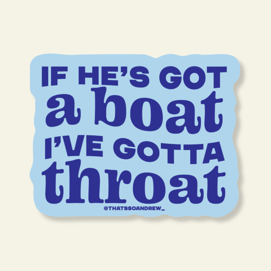 He's Got a Boat I've Got a Throat Funny Vinyl Sticker