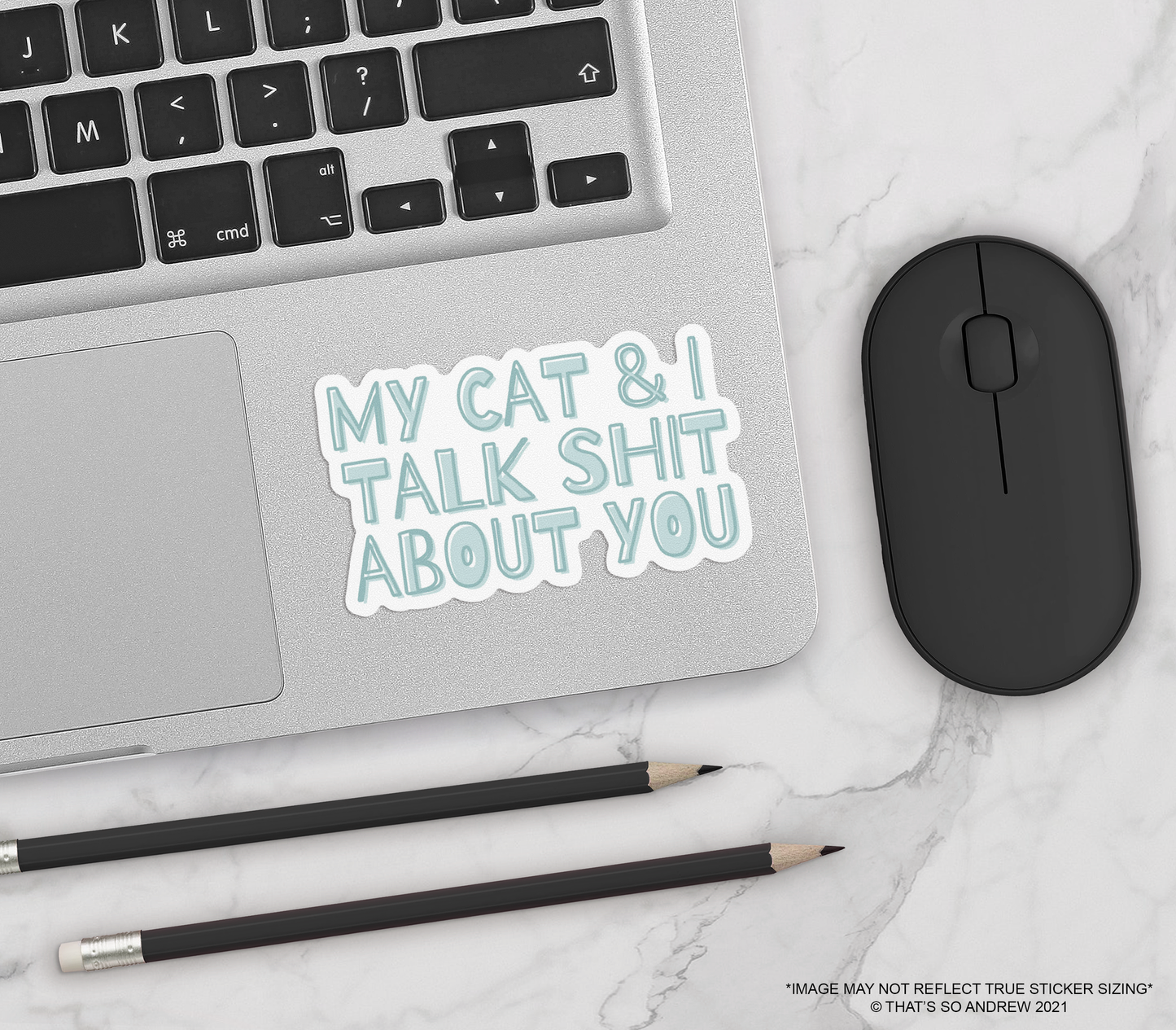 My Cat and I Talk Shit About You Sticker