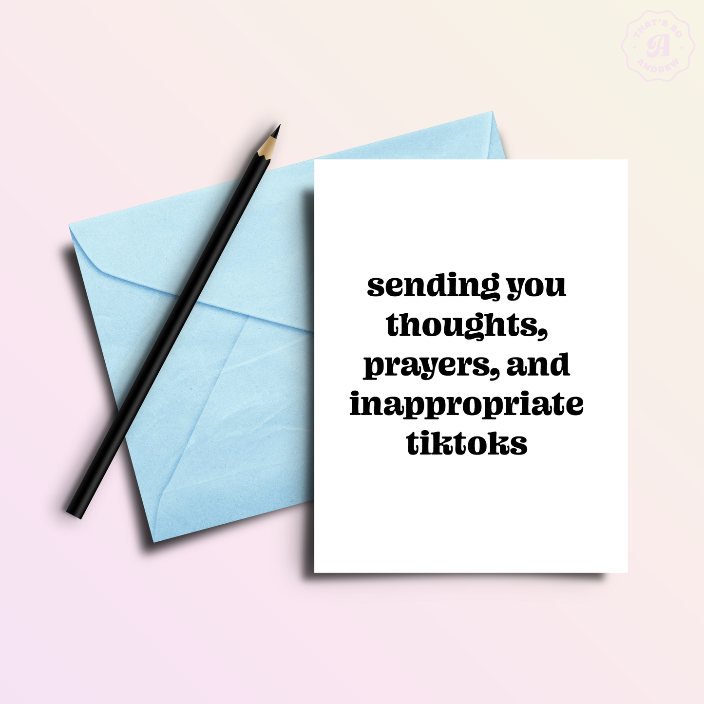 Sending Thoughts, Prayers, & TikTok's | Sassy Grief Greeting Card