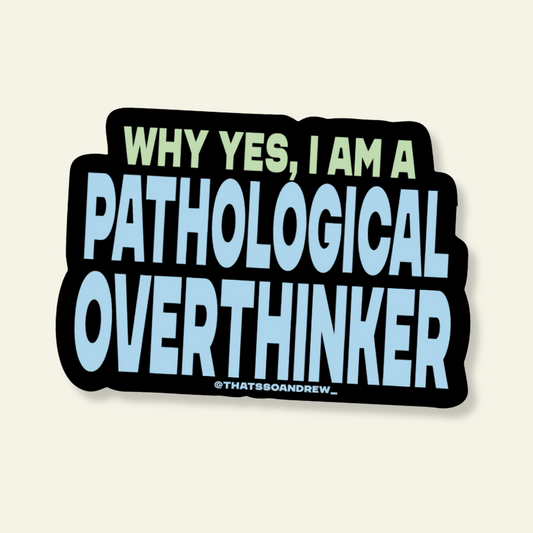 Pathological Overthinker Vinyl Sticker