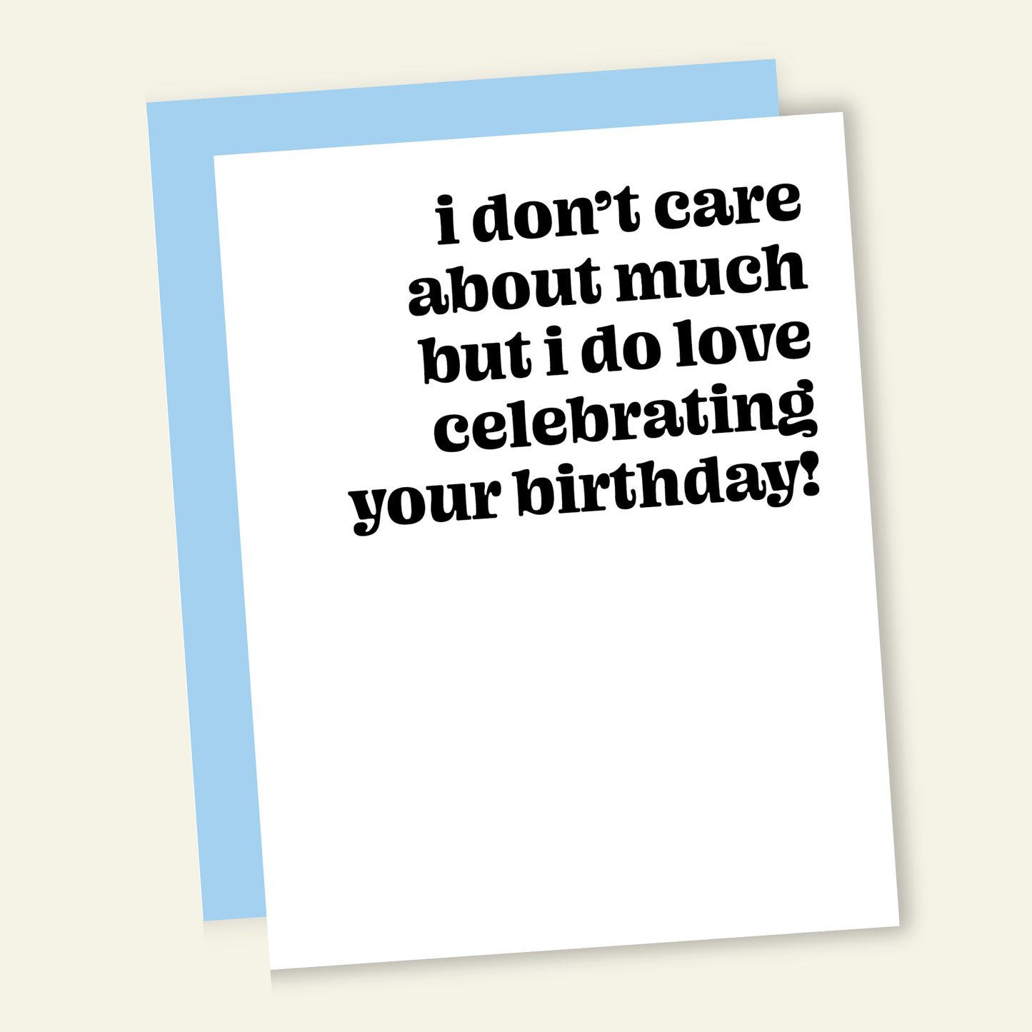 Don't Care About Much | Funny Birthday Greeting Card