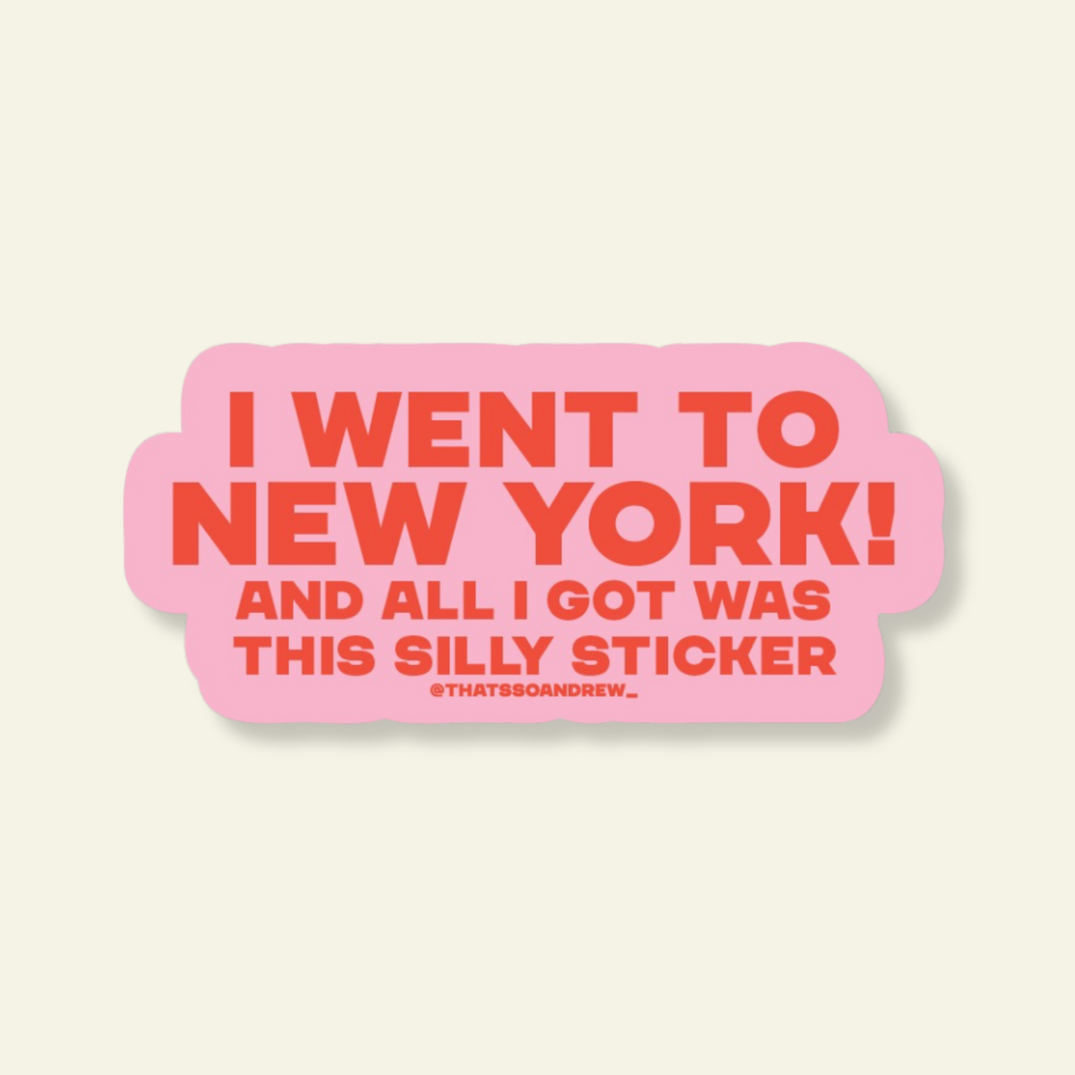 Went to New York Got Silly Sticker Souvenir Sticker