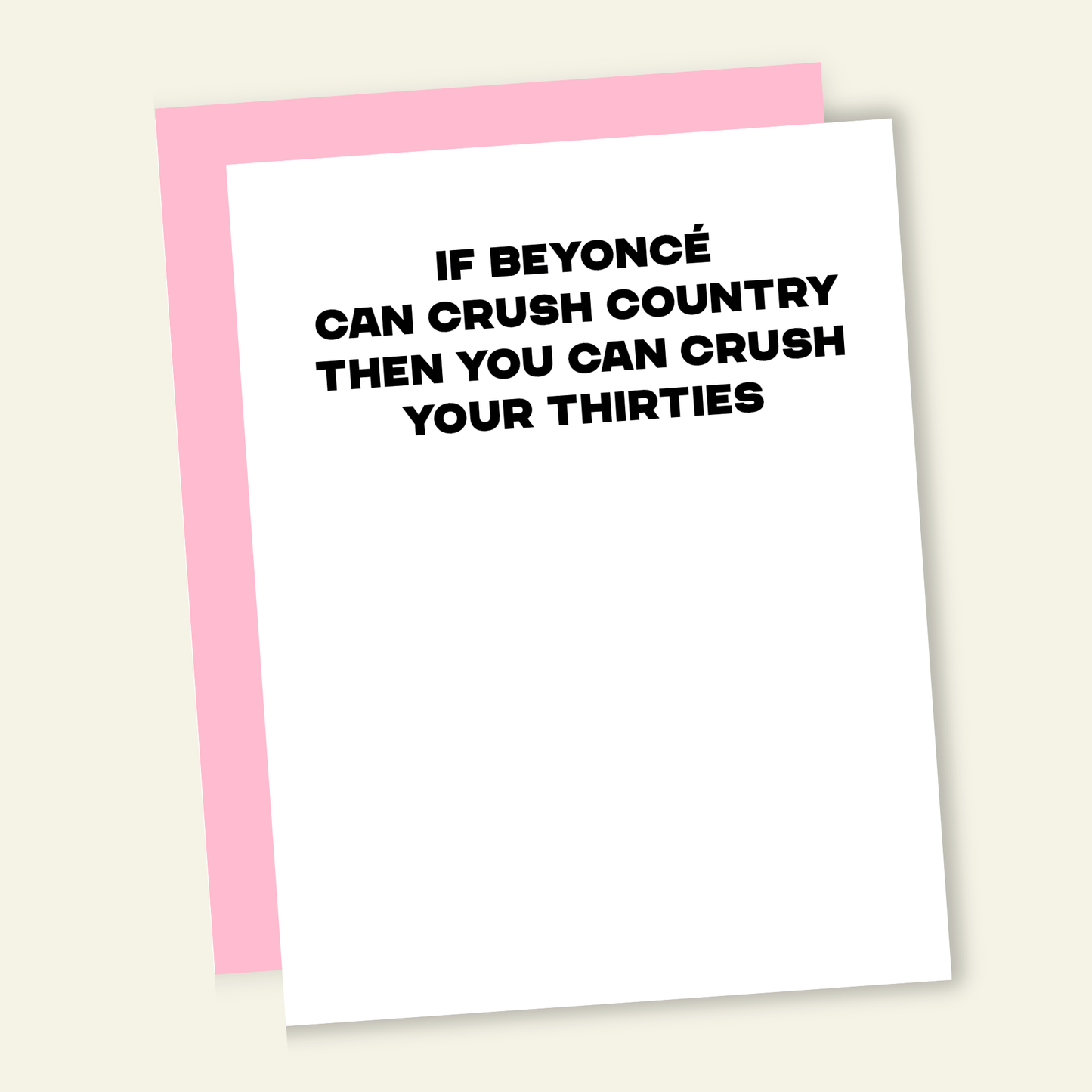 Bey Crushes Country You Crush Thirties | Funny Birthday Greeting Card