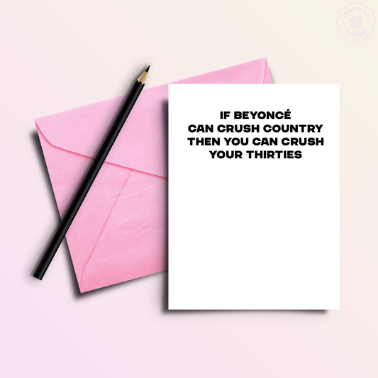 Bey Crushes Country You Crush Thirties | Funny Birthday Greeting Card