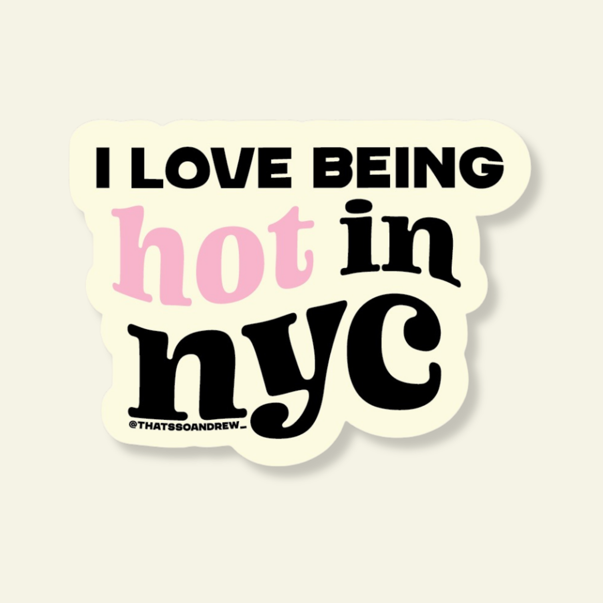 Love Being Hot in New York Souvenir Sticker