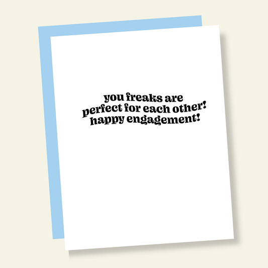 You Freaks Are Perfect Funny Engagement Card