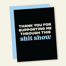 Load image into Gallery viewer, Supporting This Shit Show | Funny Thank You Greeting Card
