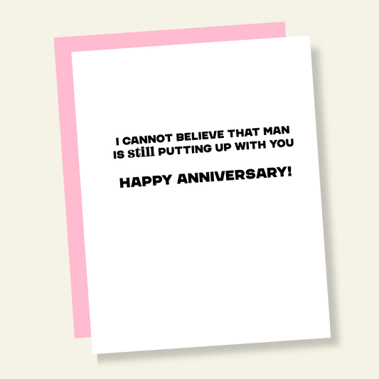 Man Still Putting Up With You Funny Anniversary Card