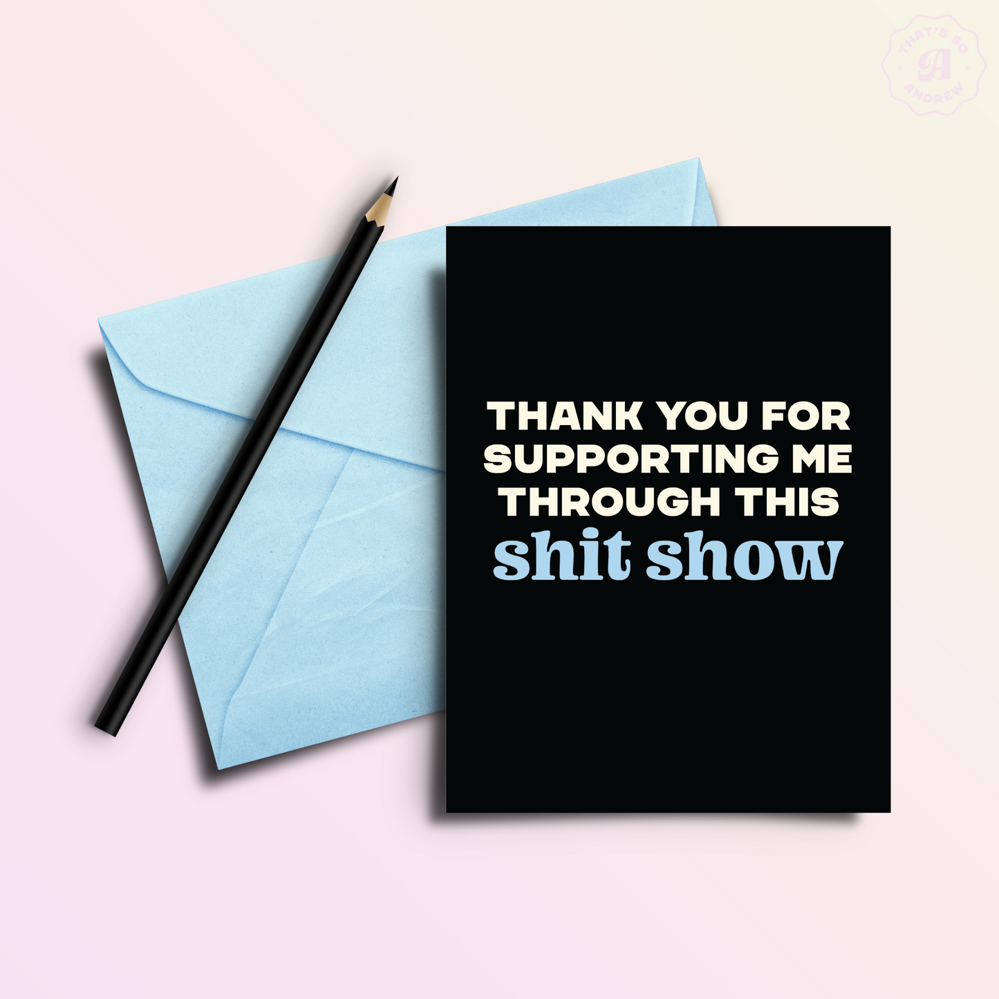 Supporting This Shit Show | Funny Thank You Greeting Card