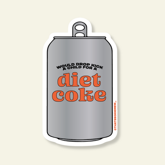 Will Drop Kick a Child for a Diet Coke Vinyl Sticker