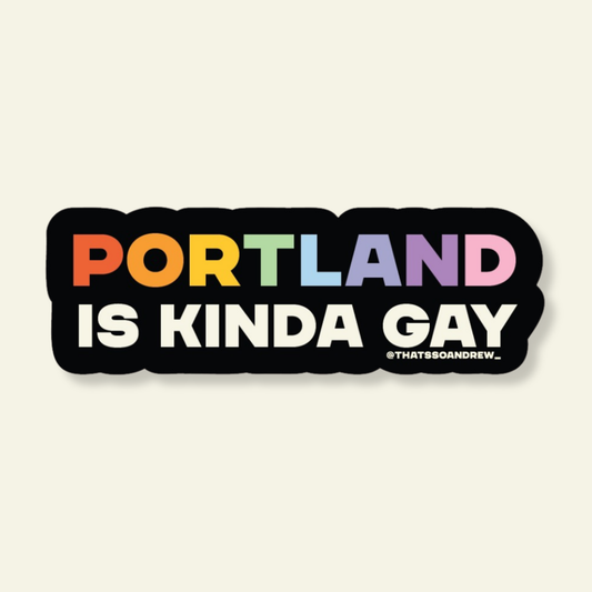 Portland is Kinda Gay LGBTQ+ Pride Souvenir Sticker