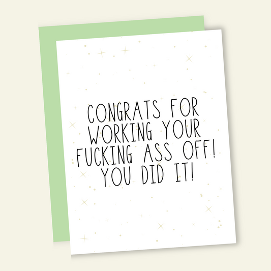 Congrats for Working Your F*cking Ass Off  Card