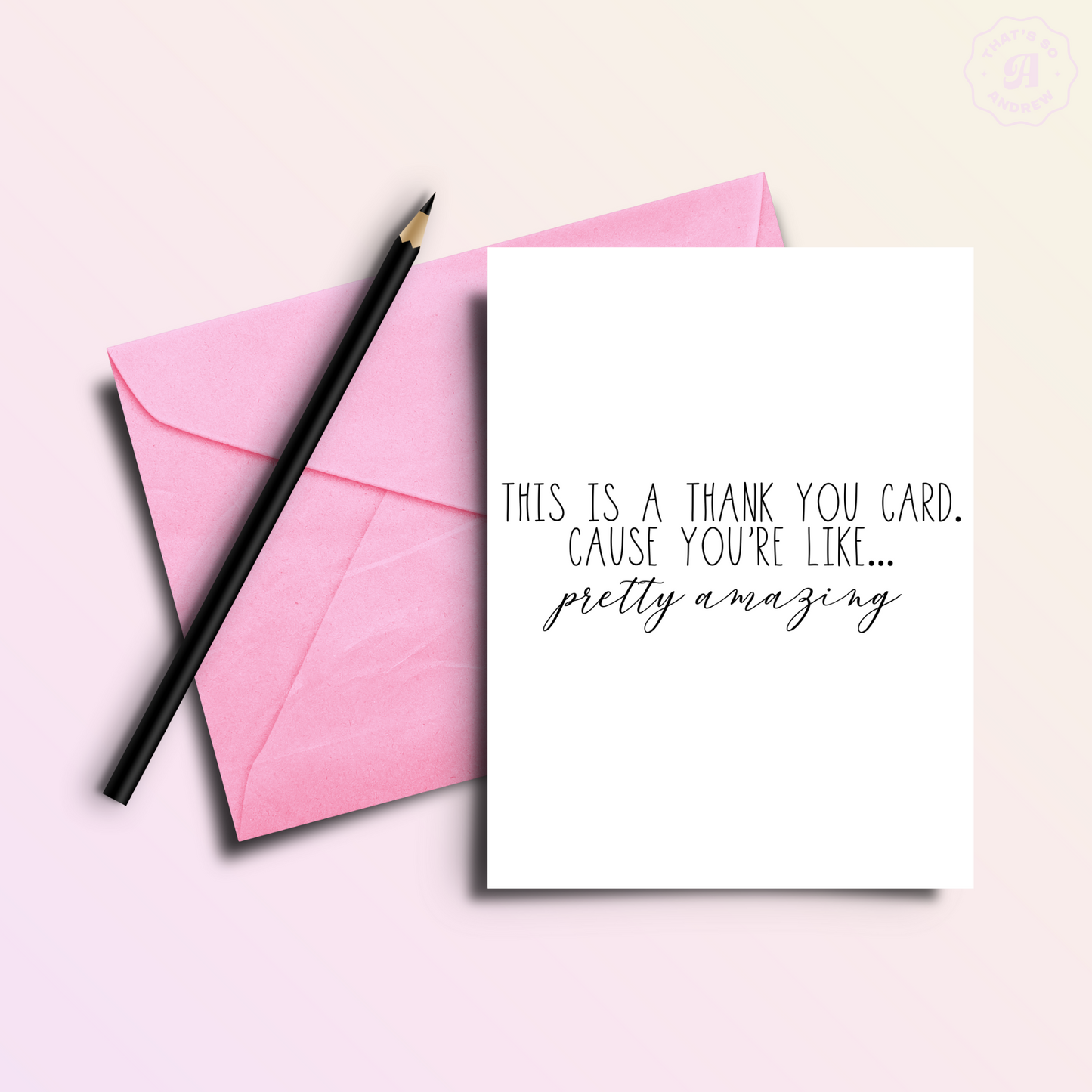 This is a Thank You Card Cause You're Amazing Card