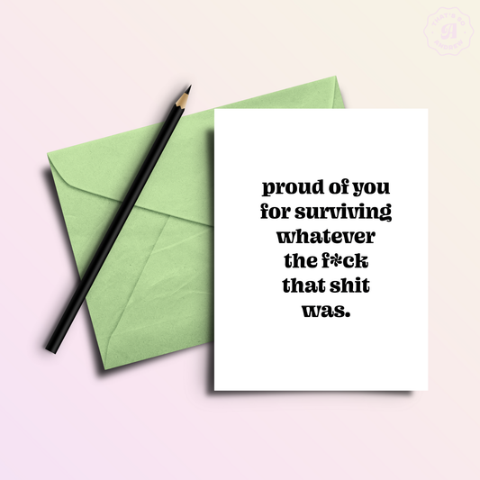 Proud of You Surviving That Funny Sympathy Greeting Card