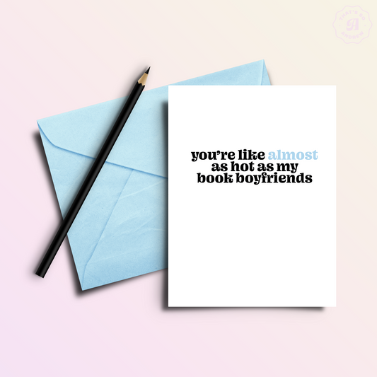 Almost as Hot as My Book Boyfriends | Valentine's Love Card