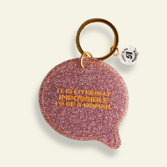 it's Literally Impossible to Be a Woman - Funny Motel Keychain