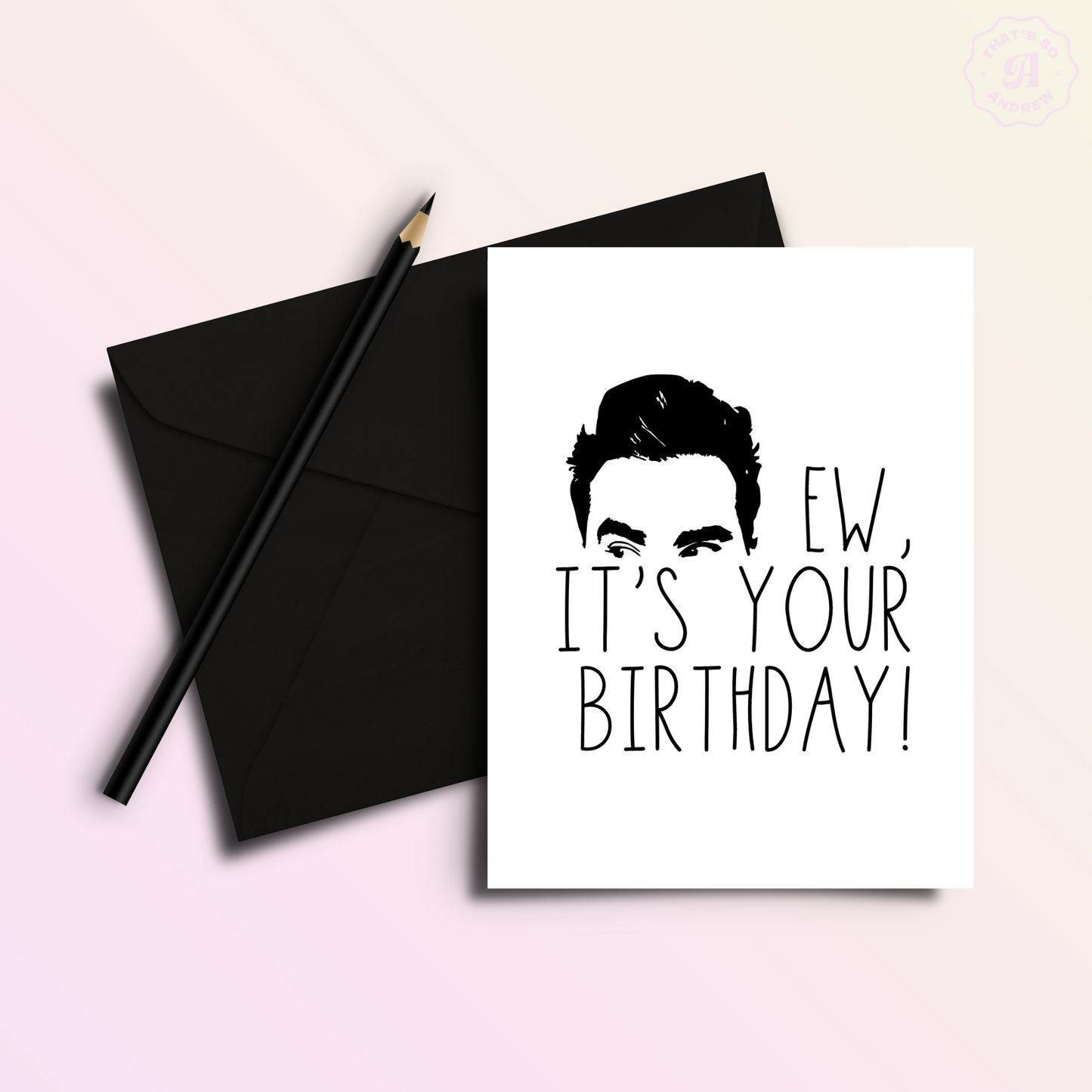 EW, It's Your Birthday - David Rose Birthday Card